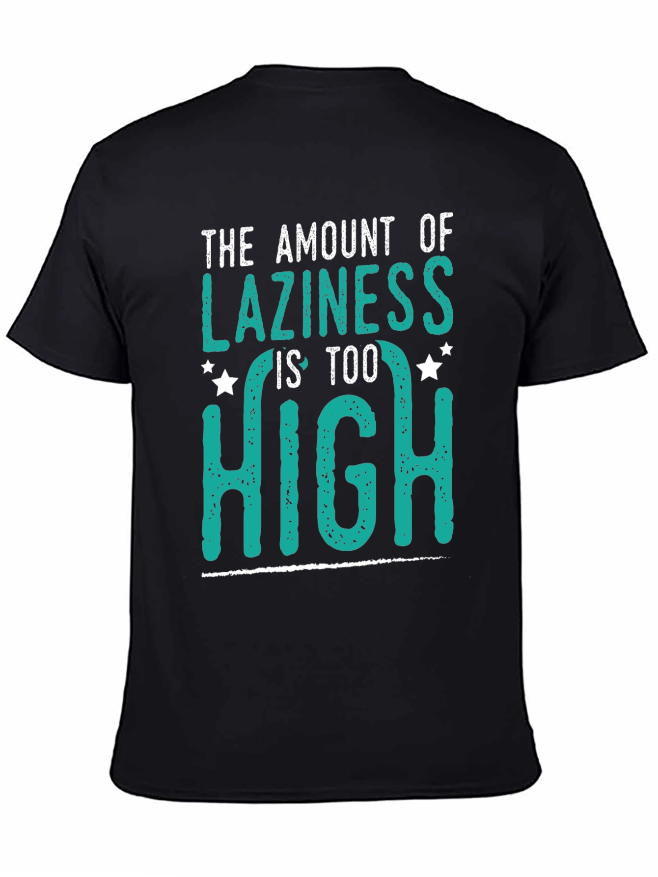 Black The Amount of Laziness is Too High T-Shirt view 4