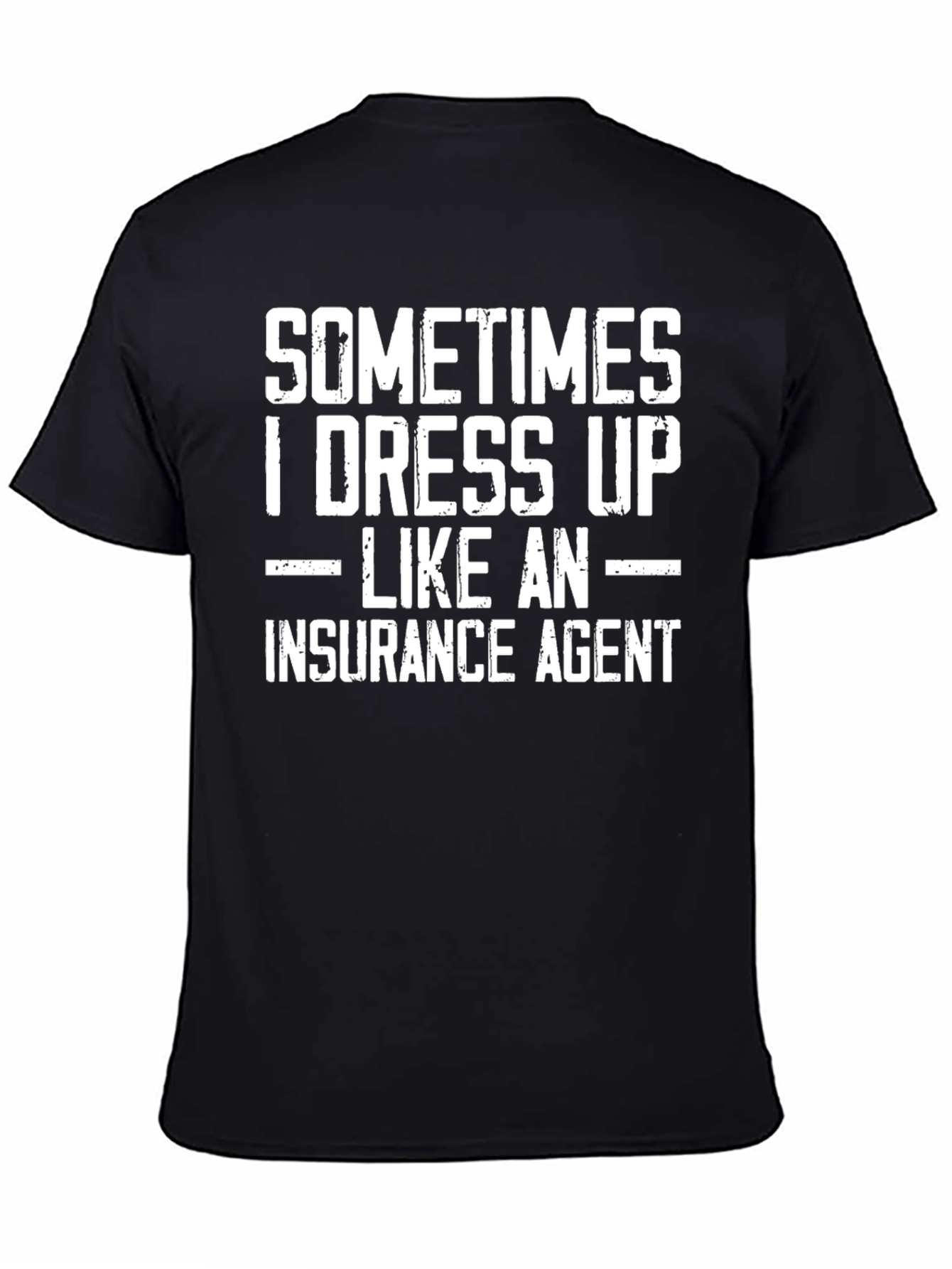 Black Funny Insurance Agent T-Shirt - Dress Up Sometimes view 4