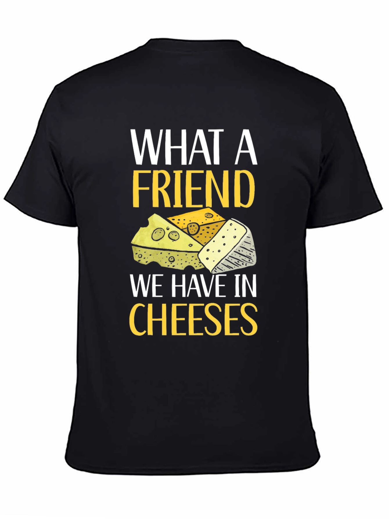 Black What a Friend Cheeses T-Shirt view 4
