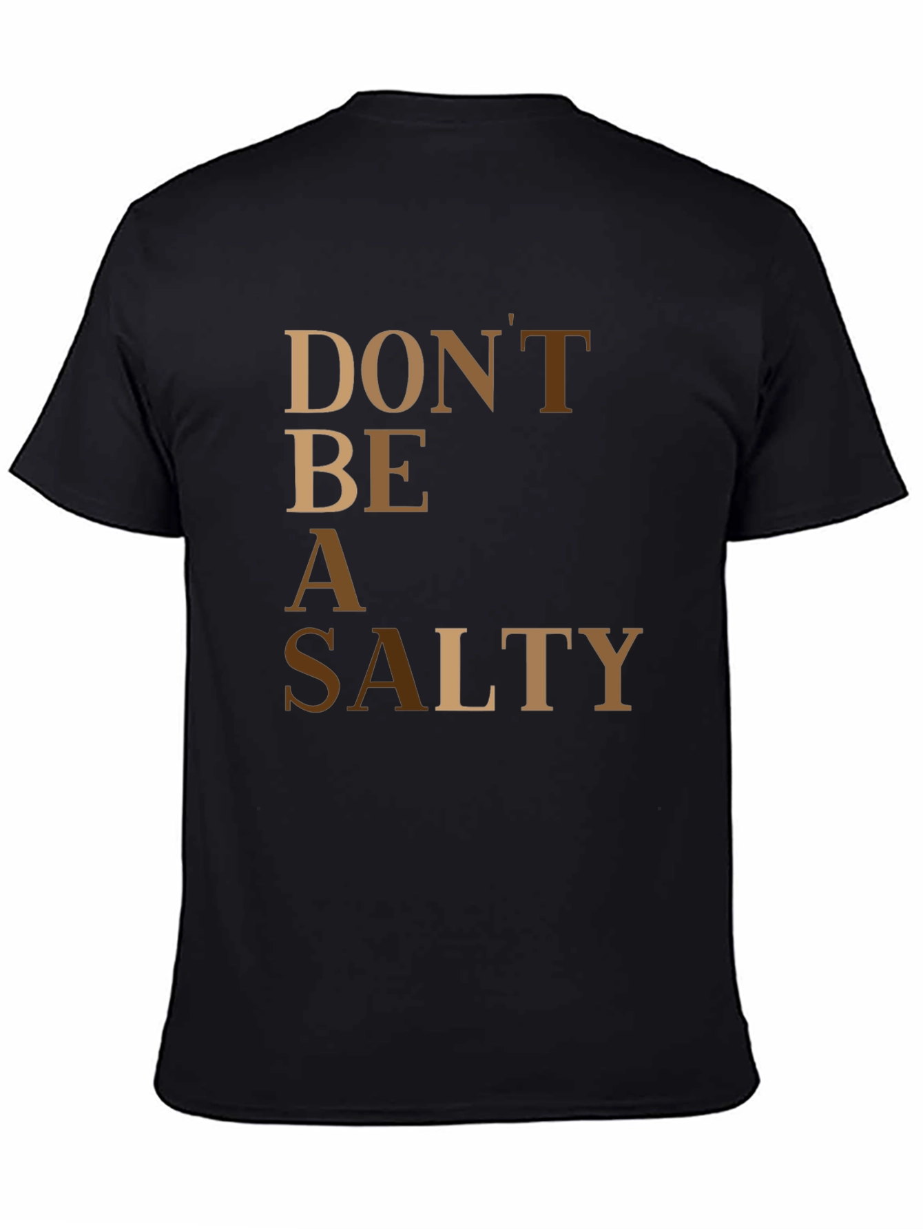 Black Don't Be A Salty T-Shirt view 4