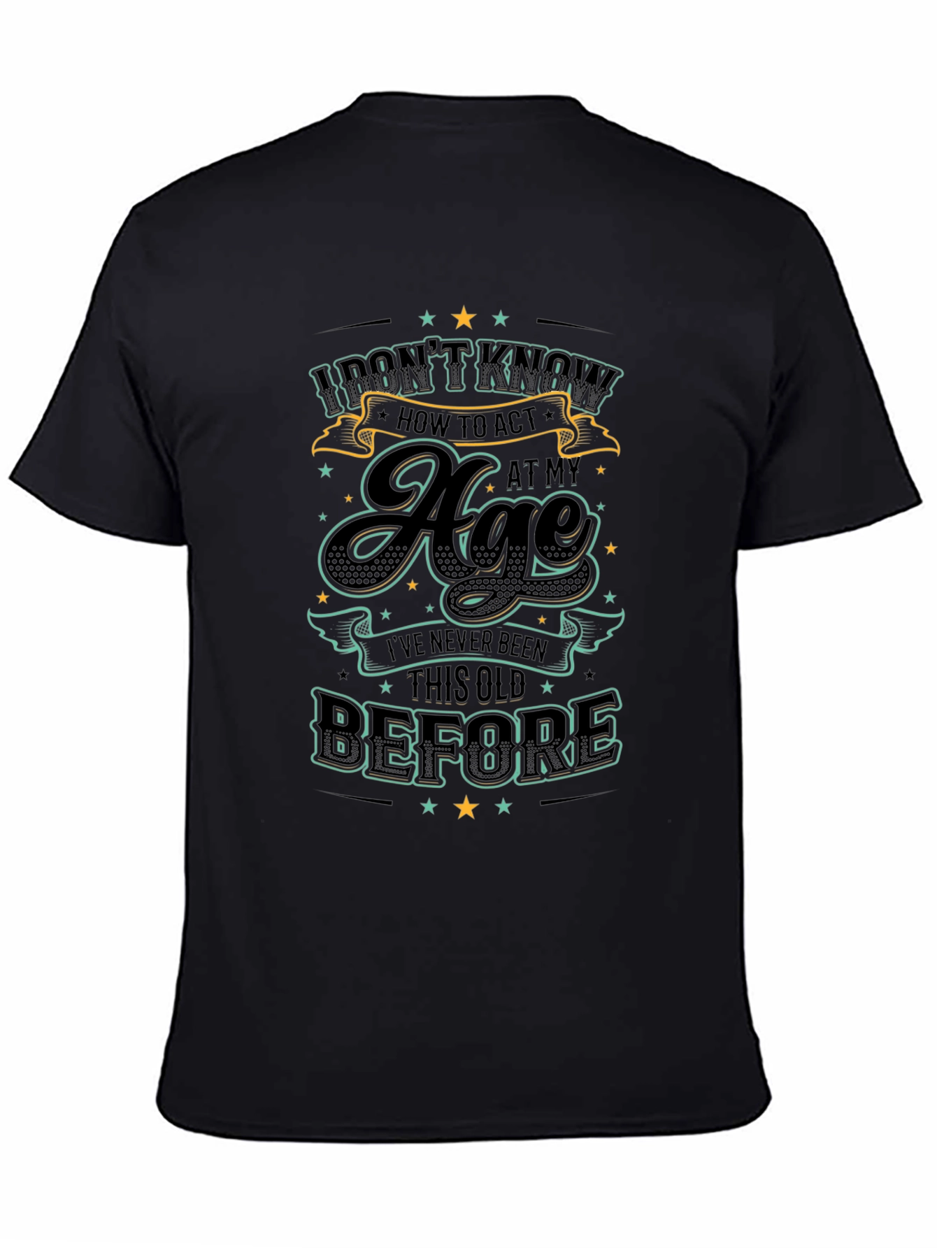 Black Funny Age Humor T-Shirt - "I Don't Know How to Act" view 4