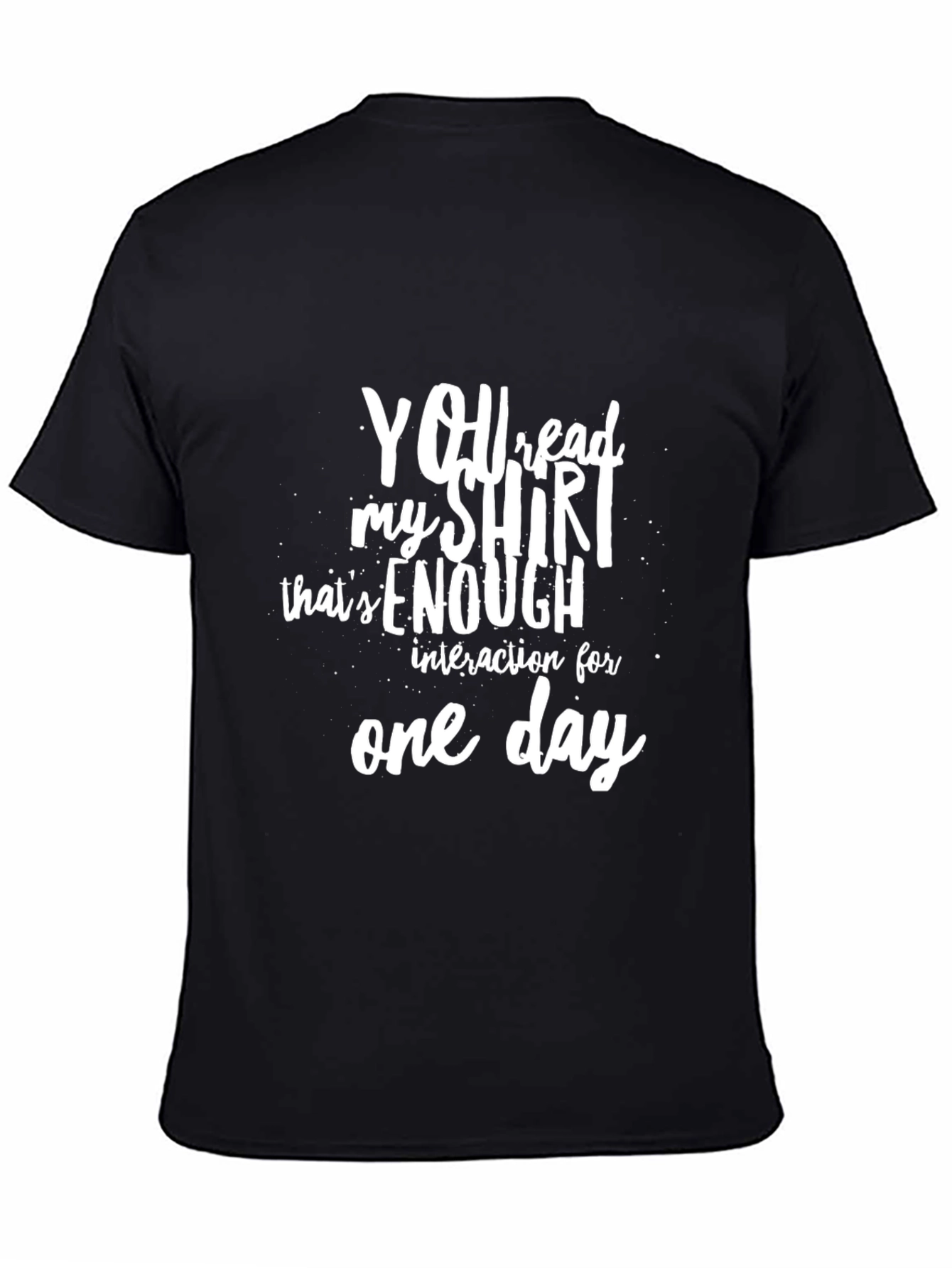 Black Funny Sarcastic T-Shirt: You Read My Shirt Enough view 4