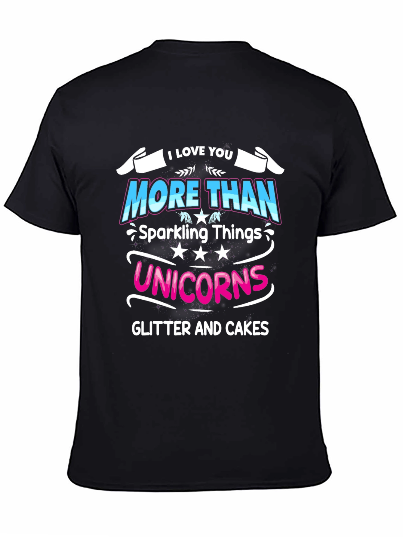 Black I Love You More Than Unicorns Black T-Shirt view 4