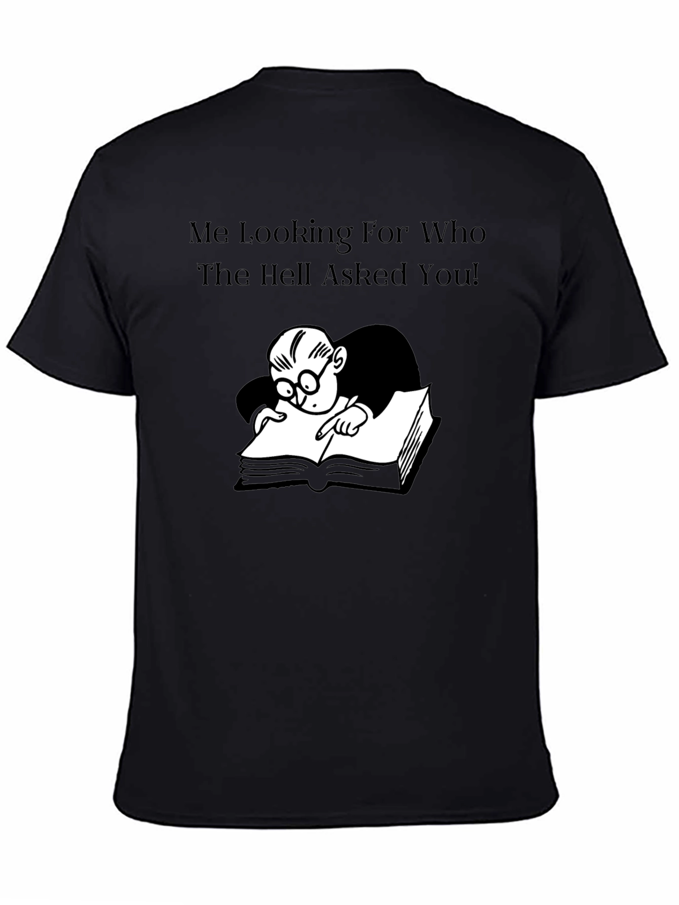 Black Humorous Graphic Tee: Me Looking For Who Asked! view 4