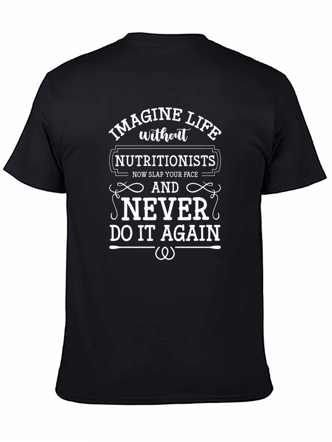 Black Imagine Life Without Nutritionists Funny T-Shirt view 4