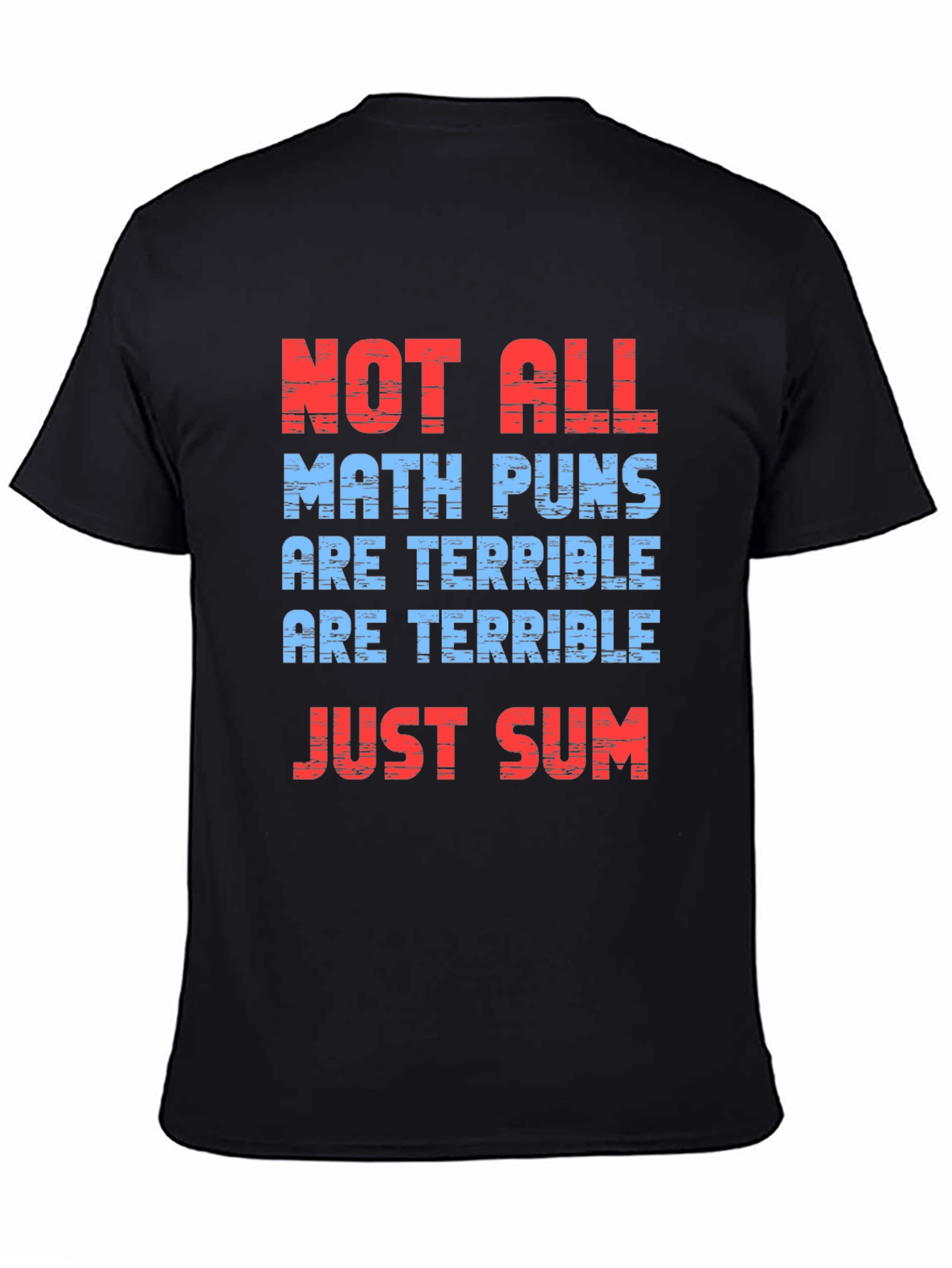 Black Math Puns T-Shirt -  Not All are Terrible, Just Sum! view 4