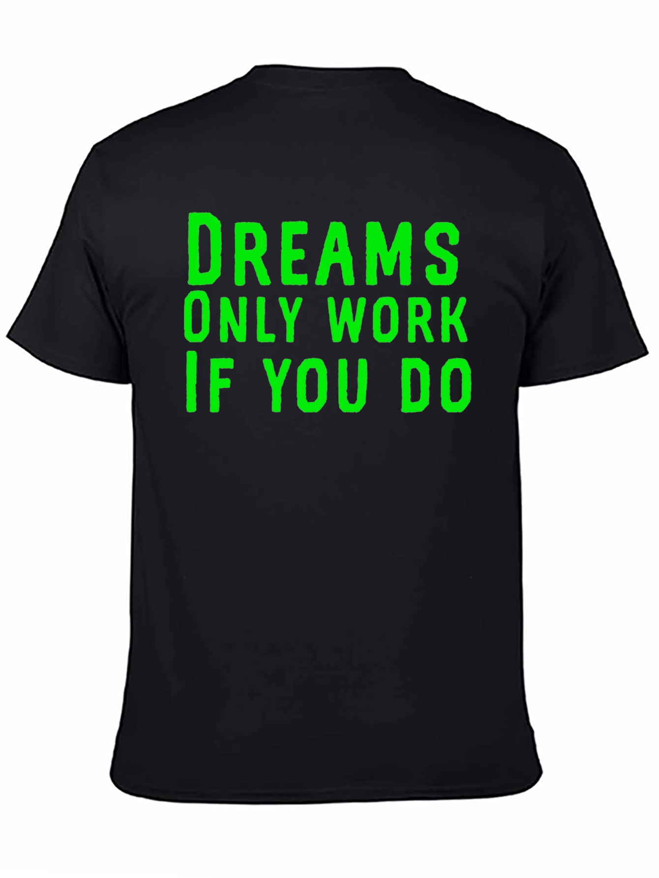 Black Dreams Only Work If You Do T-Shirt - Black view 4
