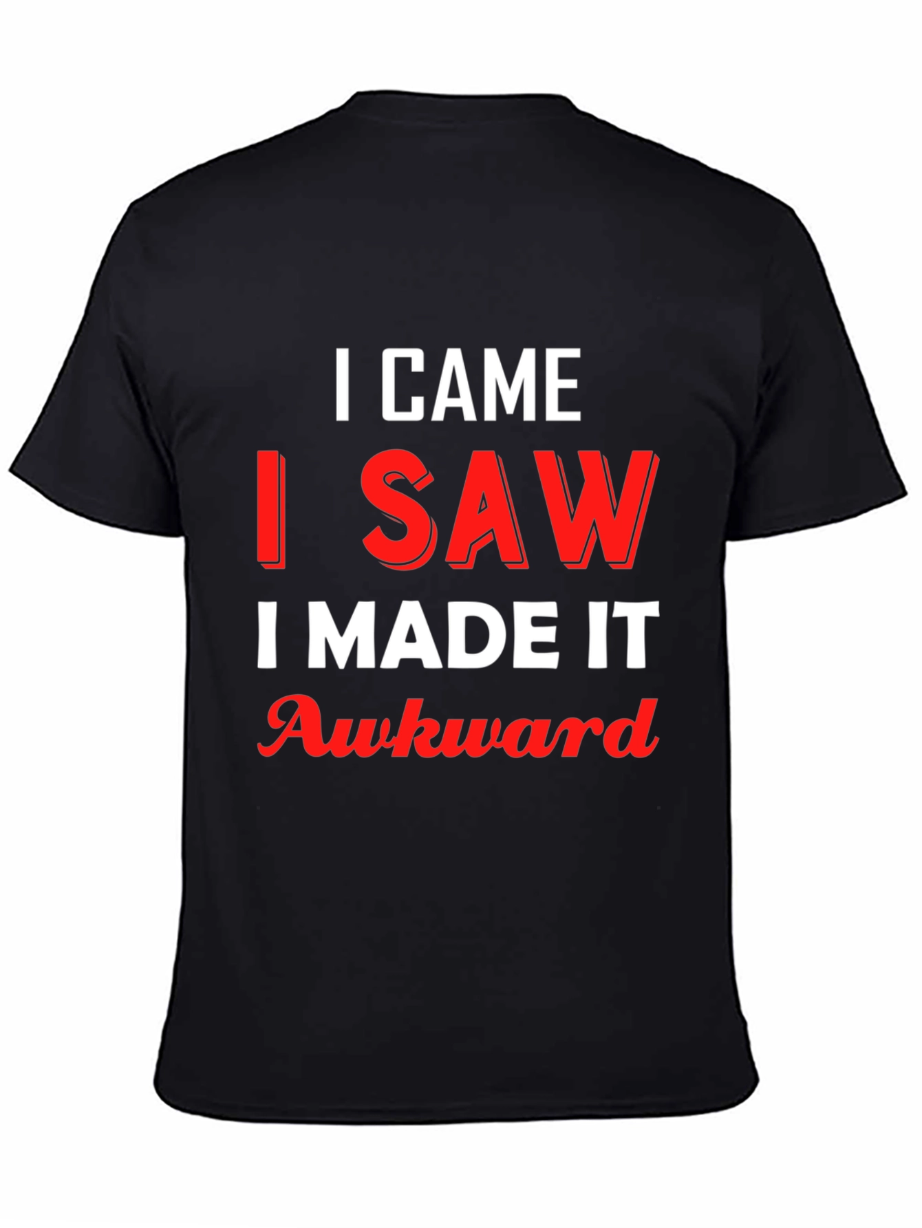 Black I Came I Saw I Made It Awkward Graphic Tee view 4