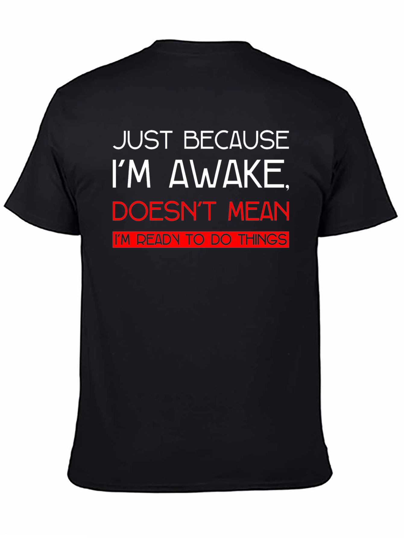 Black Funny Slogan T-Shirt - Just Because I'm Awake view 4