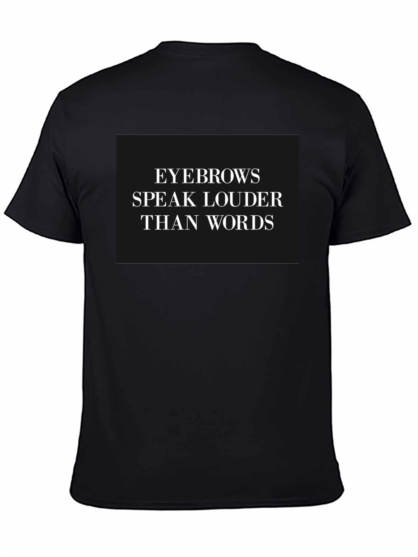 Black Eyebrows Speak Louder T-Shirt - Stylish Graphic Tee view 4