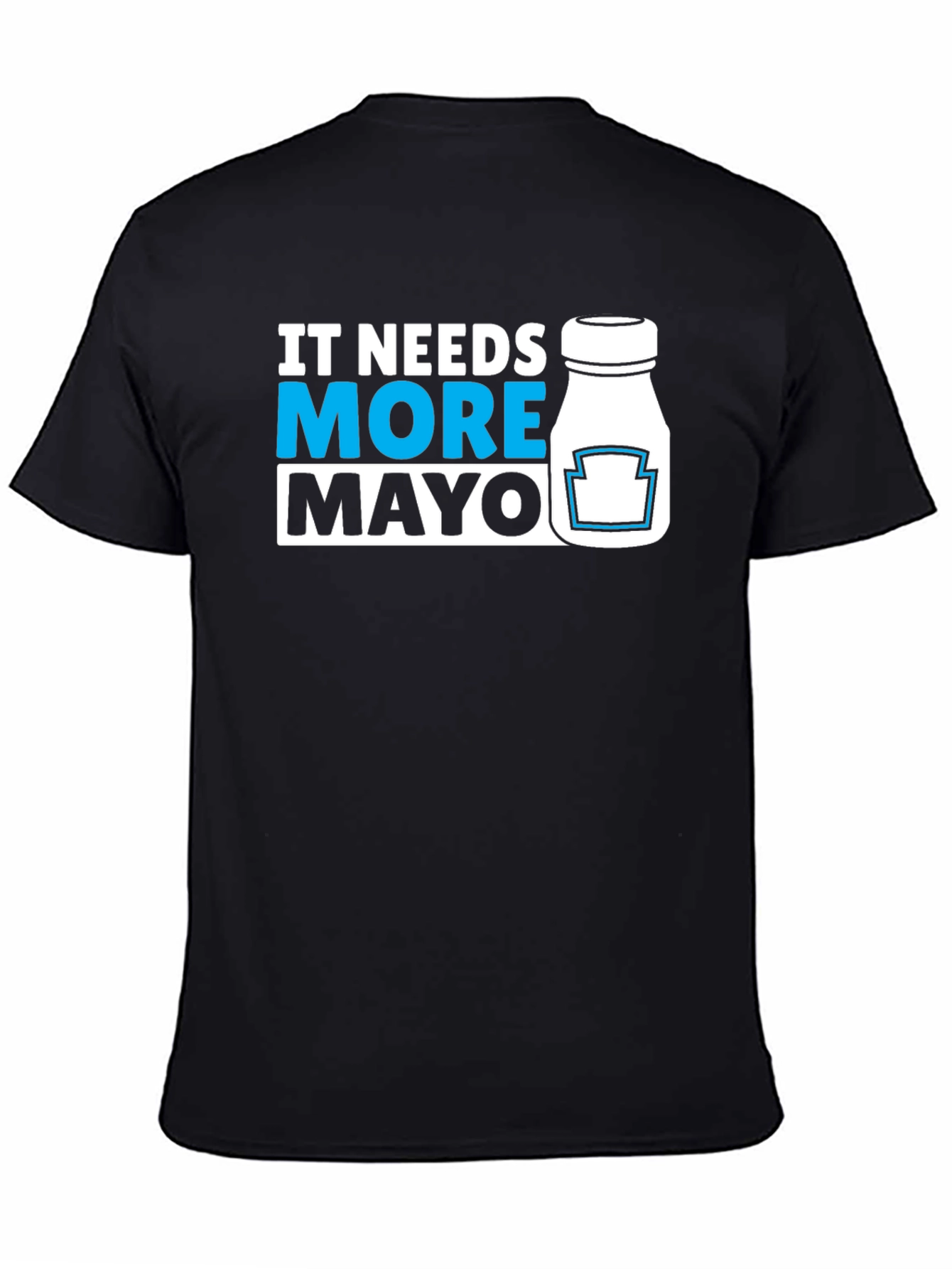 Black It Needs More Mayo T-Shirt - Funny Foodie Tee view 4