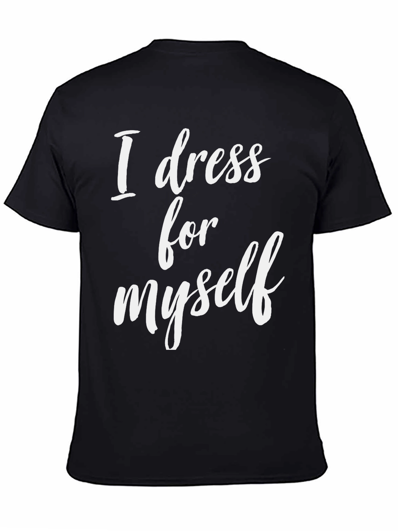 Black I Dress For Myself T-Shirt - Unique Statement Tee view 4