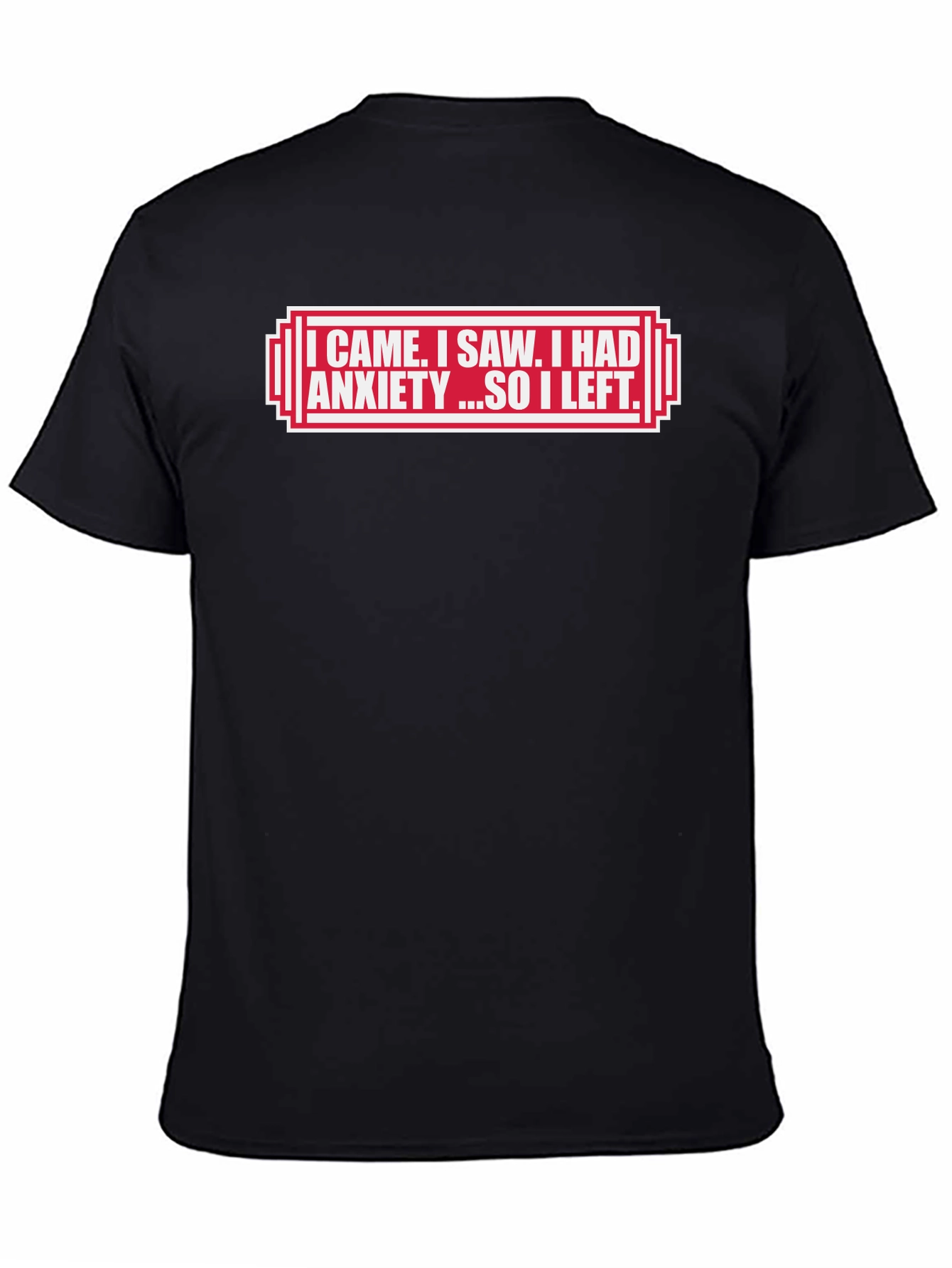 Black Anxiety Humor T-Shirt - I Came, I Saw, I Had Anxiety... view 4