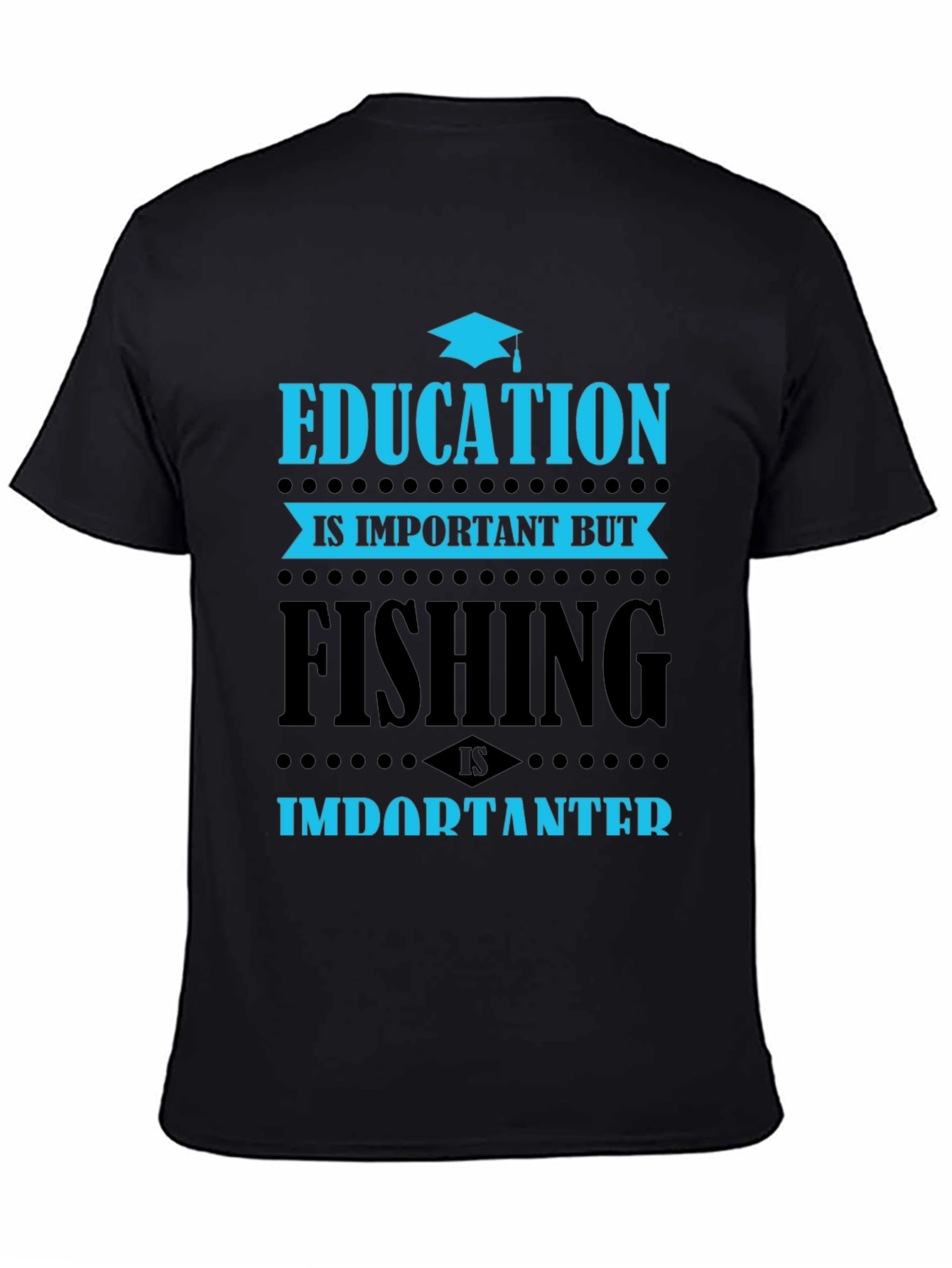 Black Education vs. Fishing T-Shirt - Importanter view 4