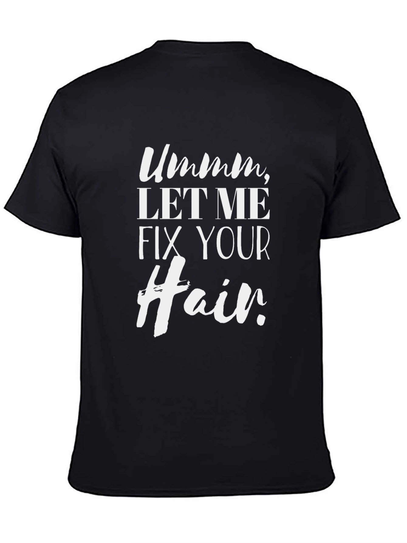 Black Ummm Let Me Fix Your Hair T-Shirt view 4