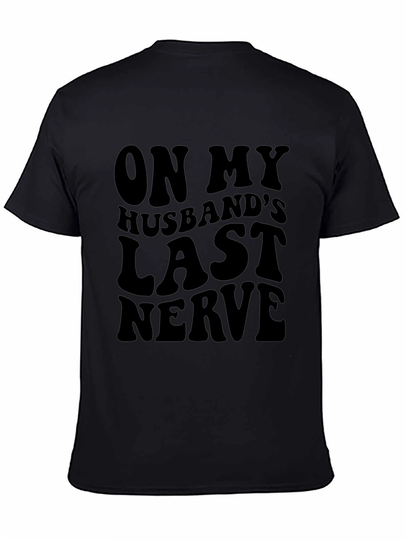Black On My Husband's Last Nerve T-Shirt - Funny Sarcastic Tee view 4