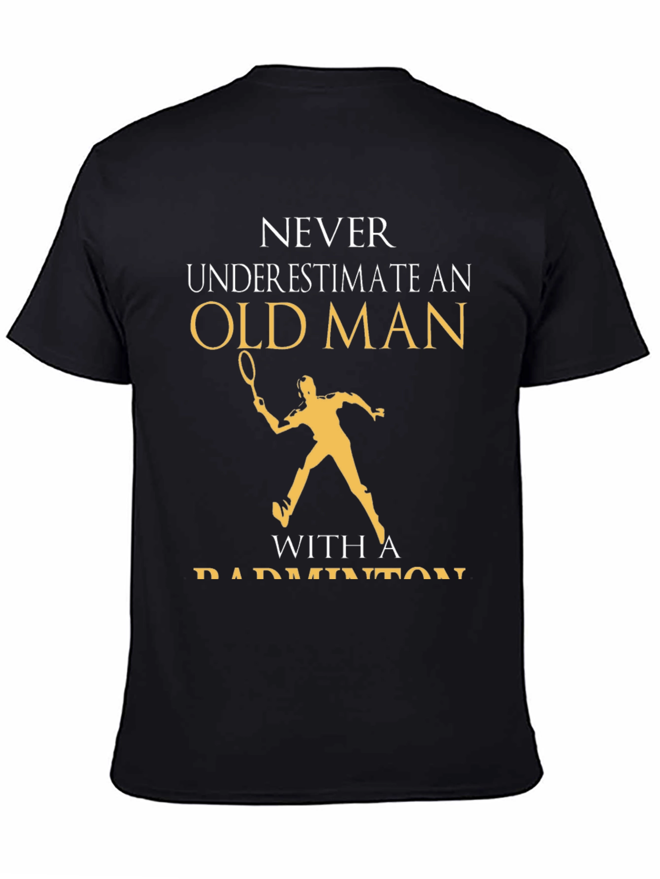 Black Never Underestimate an Old Man with a Badminton T-Shirt view 4