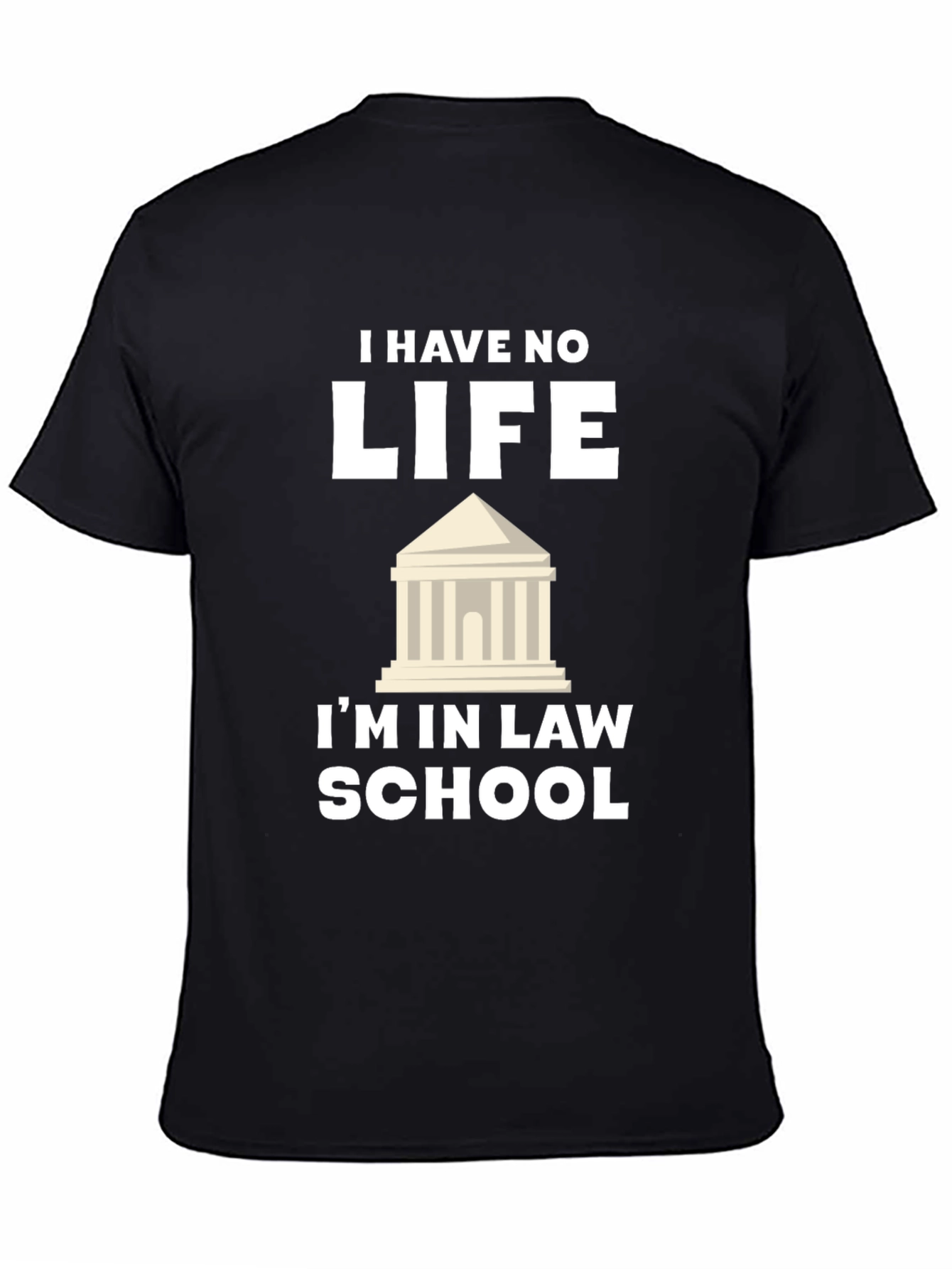 Black Law School T-Shirt - 'I Have No Life' Funny Tee view 4