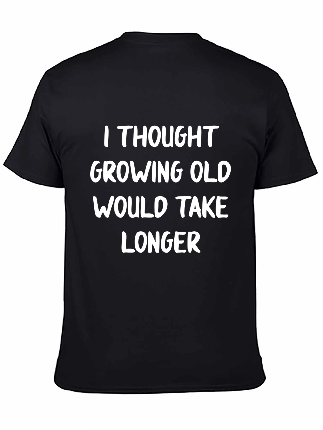 Black Funny Aging Slogan T-Shirt - I Thought Growing Old Would Take Longer view 4