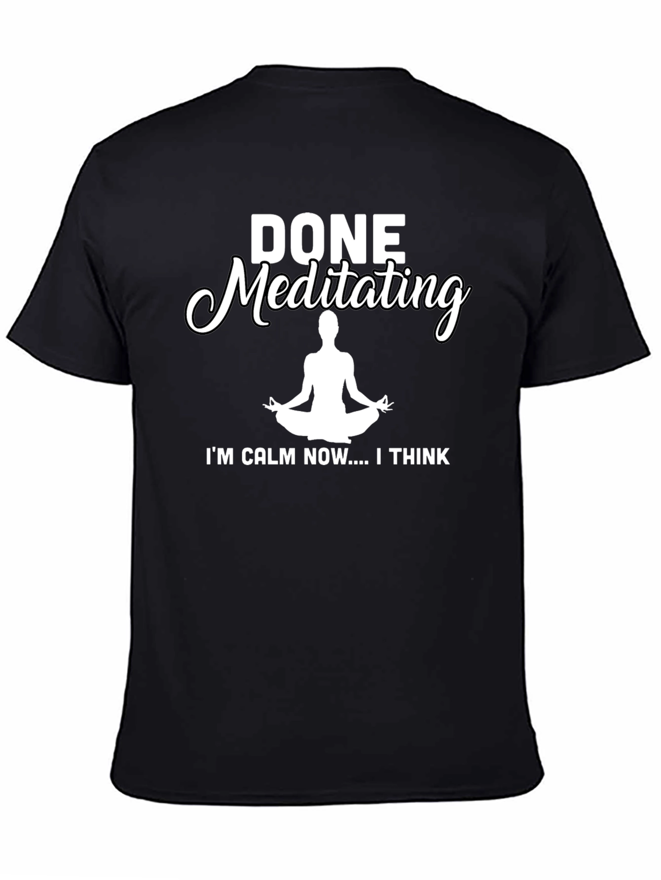 Black Done Meditating Calm T-Shirt - Funny Yoga Tee view 4