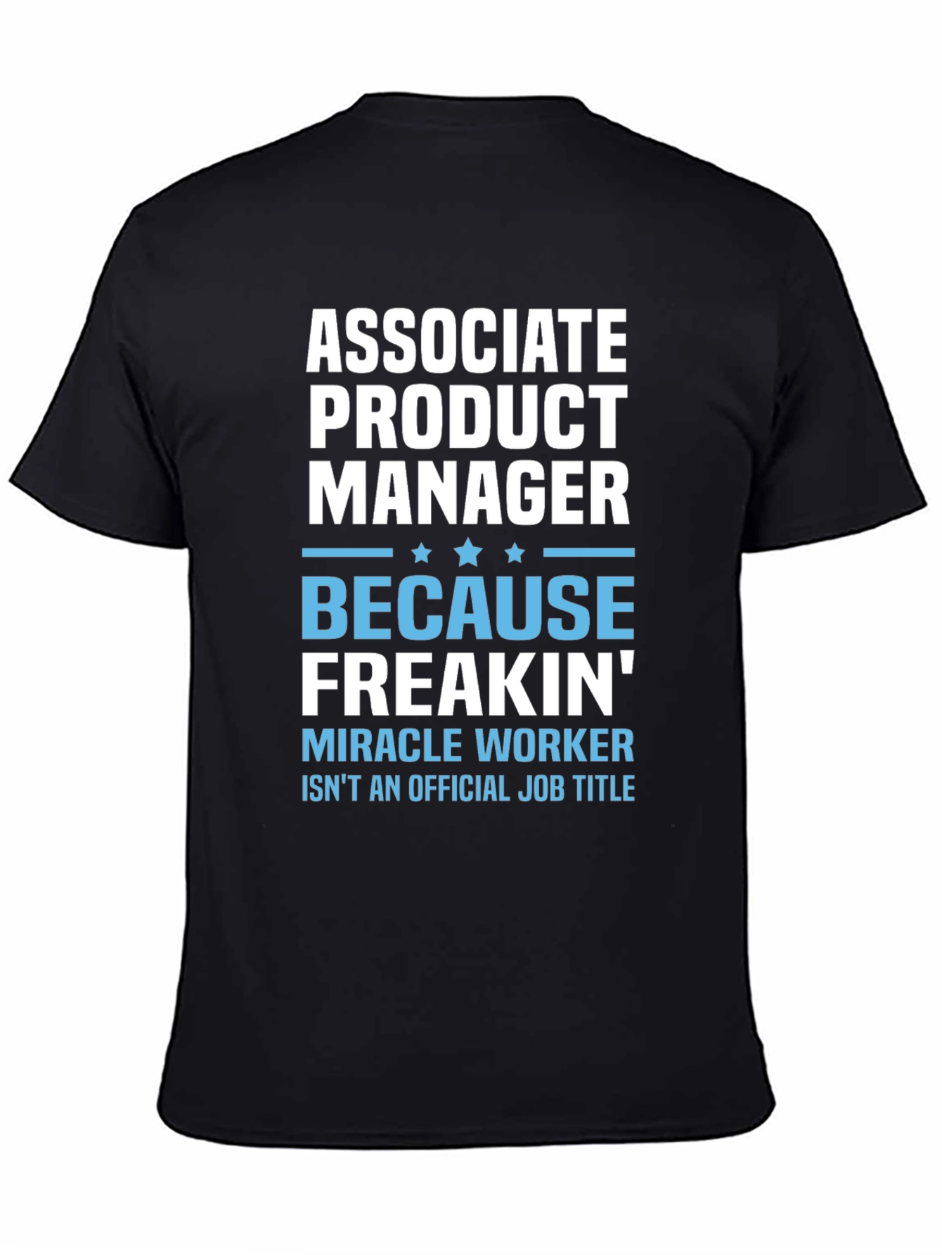 Black Associate Product Manager T-Shirt: Miracle Worker view 4