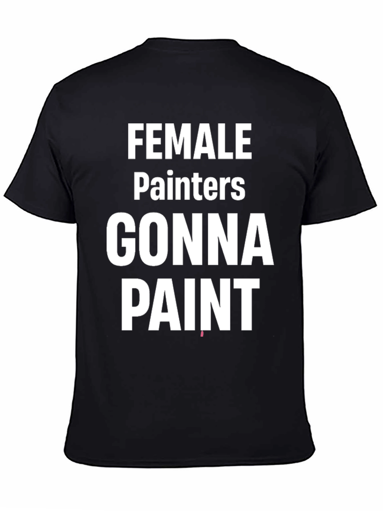 Black Female Painters Gonna Paint Black T-Shirt view 4