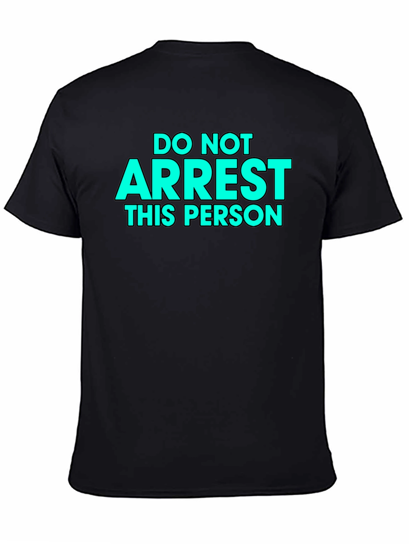 Black Do Not Arrest This Person - Novelty Graphic T-Shirt view 4