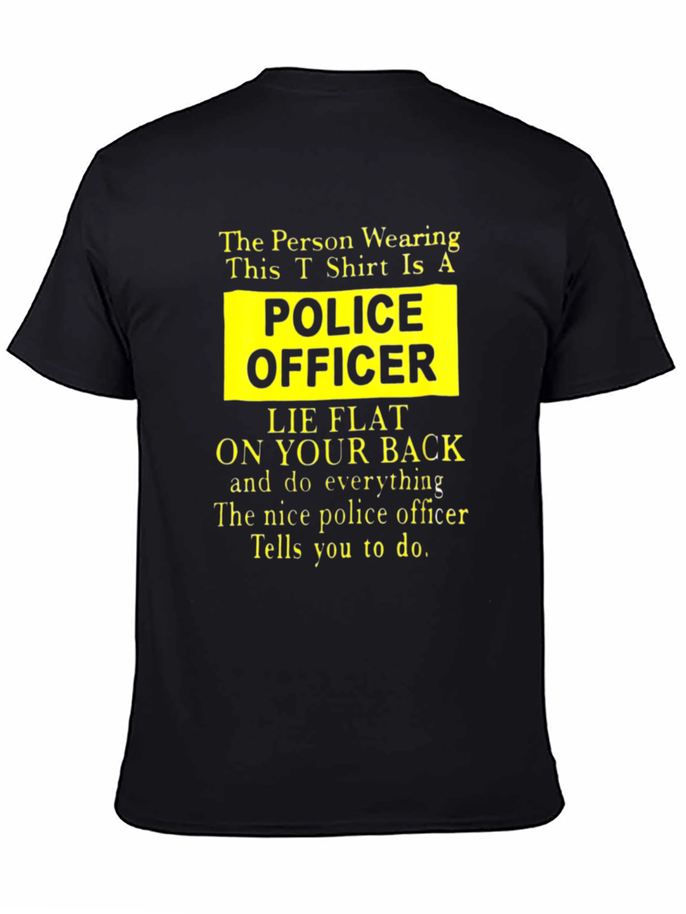 Black Funny Police Officer T-Shirt - Lie Flat On Your Back view 4