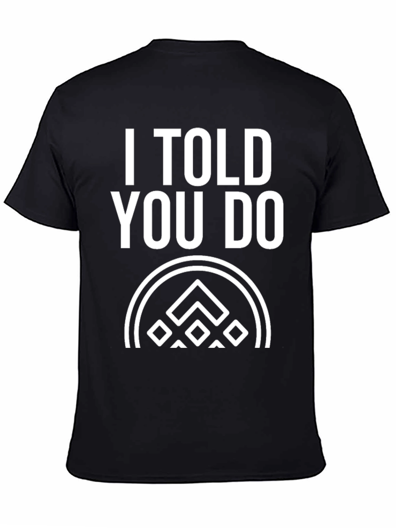 Black I Told You Do T-Shirt - Black Graphic Tee view 4