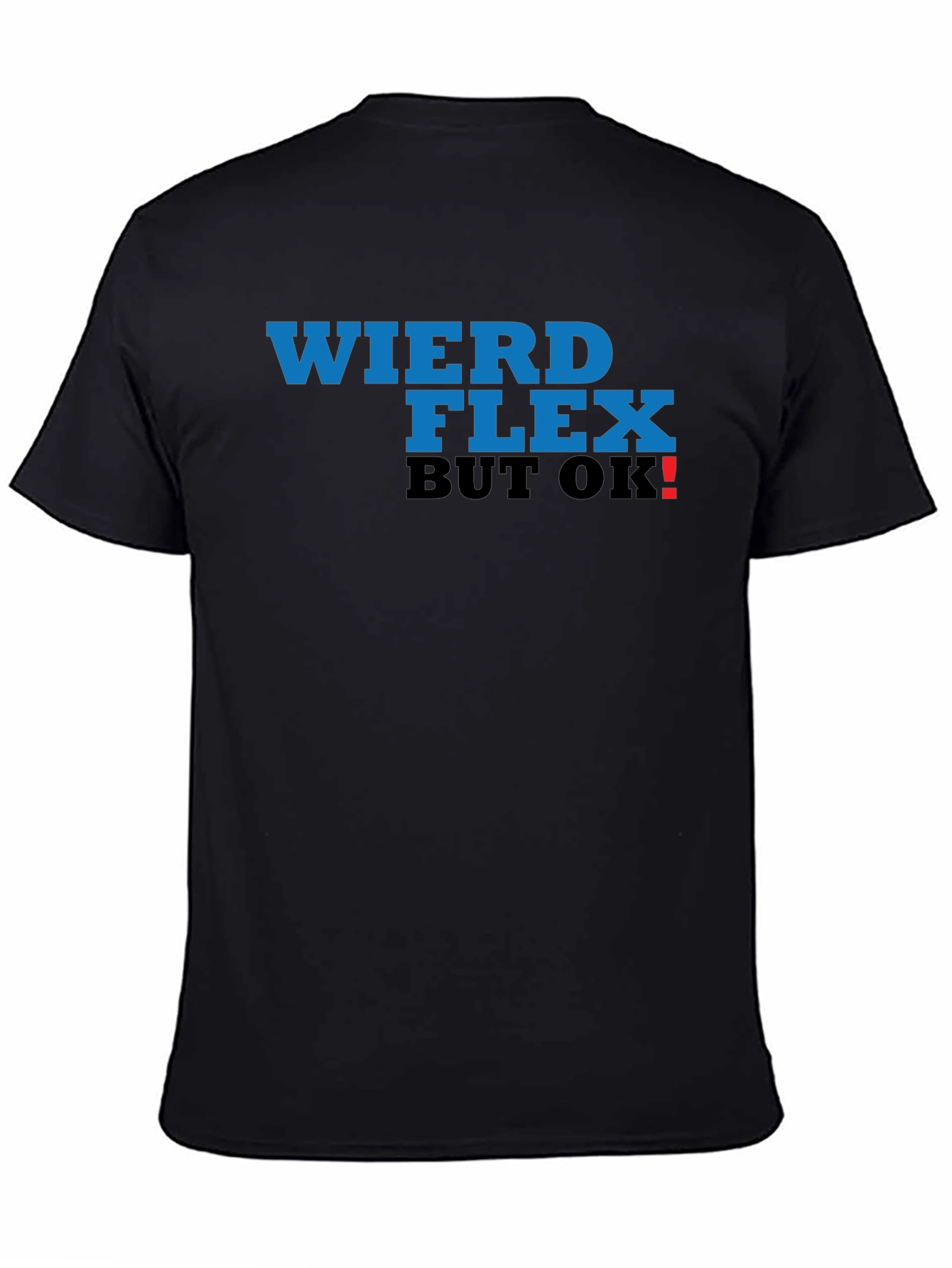 Black Weird Flex But OK! T-Shirt view 4