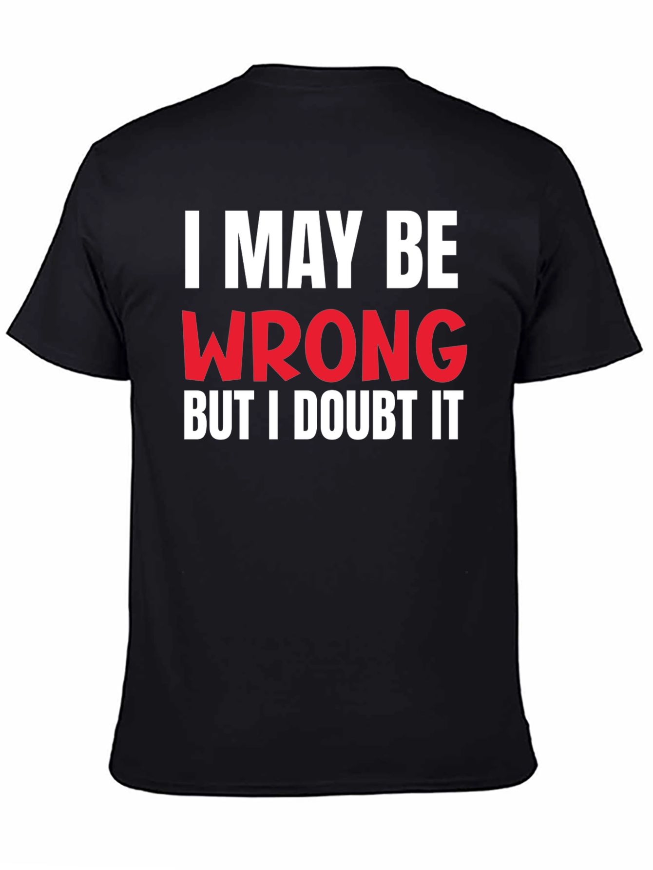 Black I May Be Wrong Graphic Tee - Sarcastic Humor T-Shirt view 4