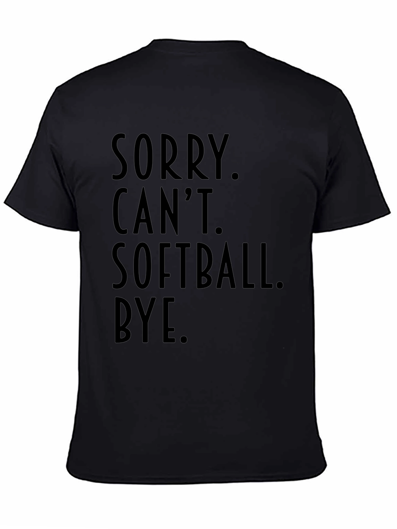 Black Sorry Can't Softball Bye Black T-Shirt view 4