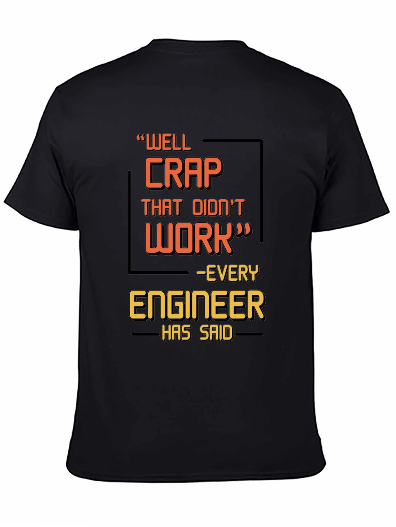 Black Engineer Humor T-Shirt - "Well Crap That Didn't Work" view 4