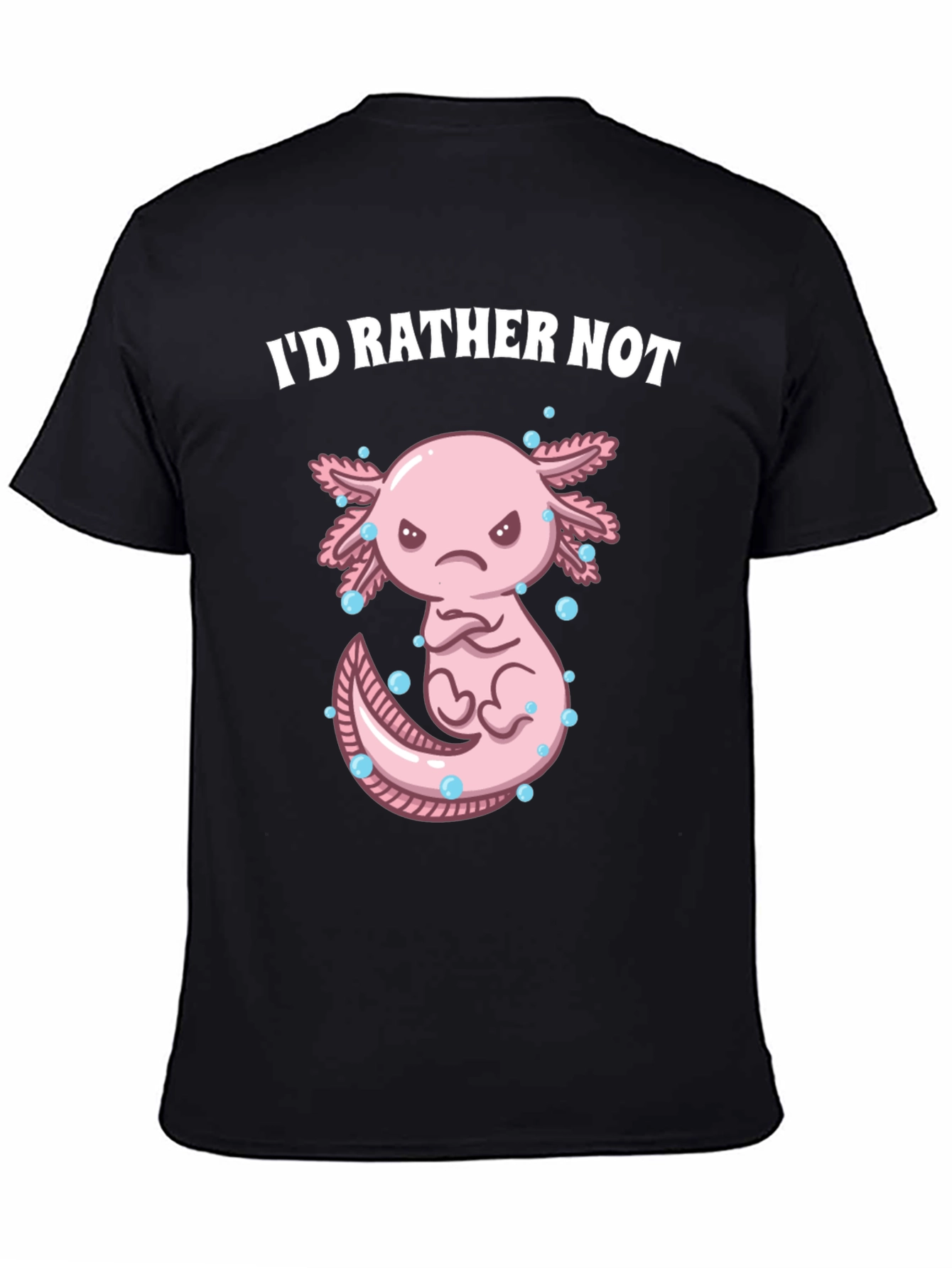 Black I'd Rather Not Axolotl T-Shirt view 4