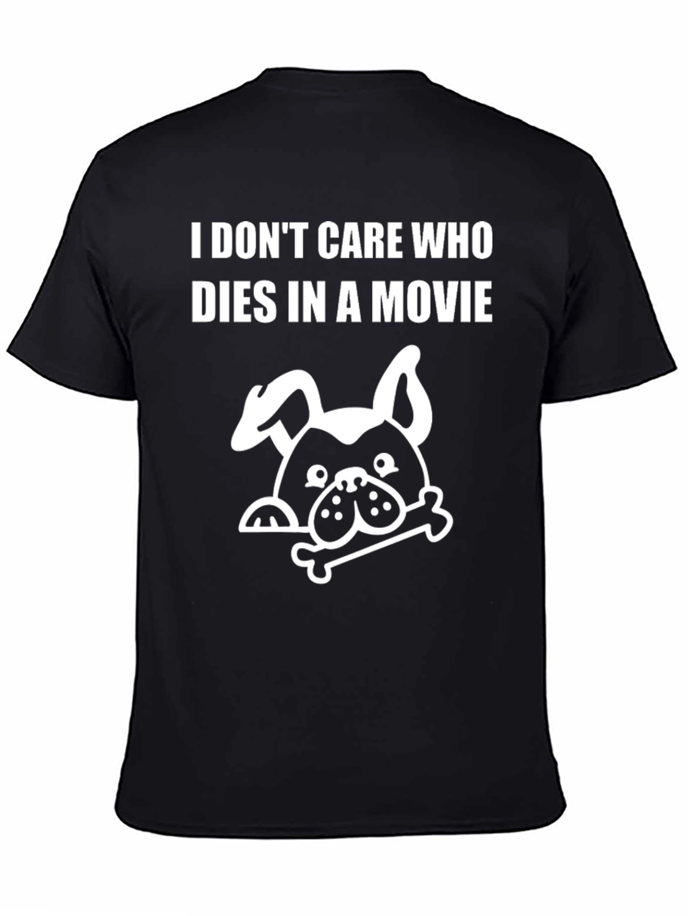 Black Dog Lover T-Shirt - I Don't Care Who Dies In A Movie view 4