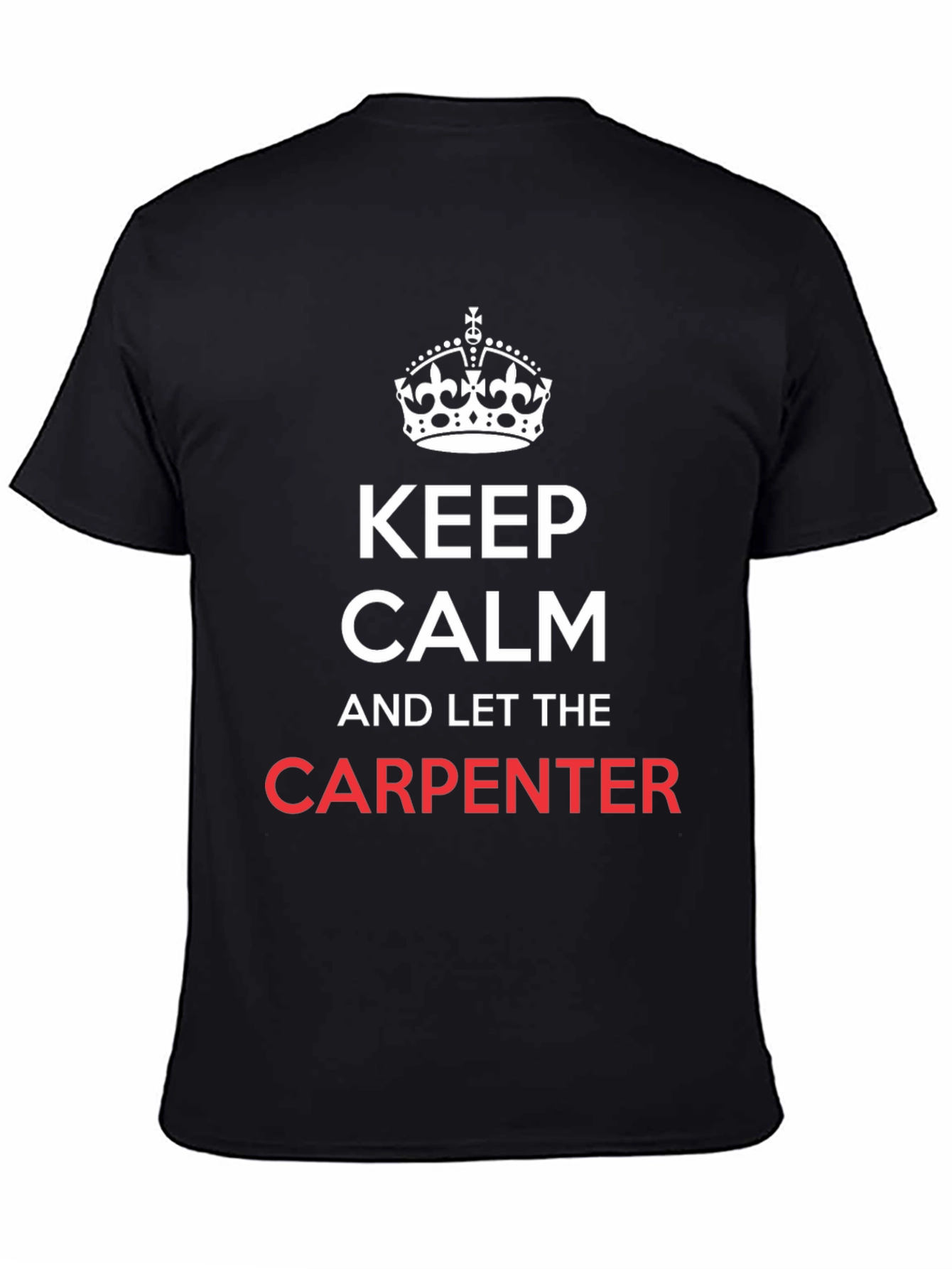 Black Keep Calm and Let The Carpenter T-Shirt view 4