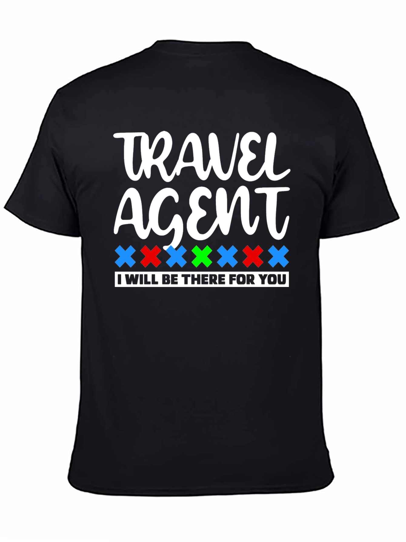 Travel Agent Tee: I'll Be There For You! - 4