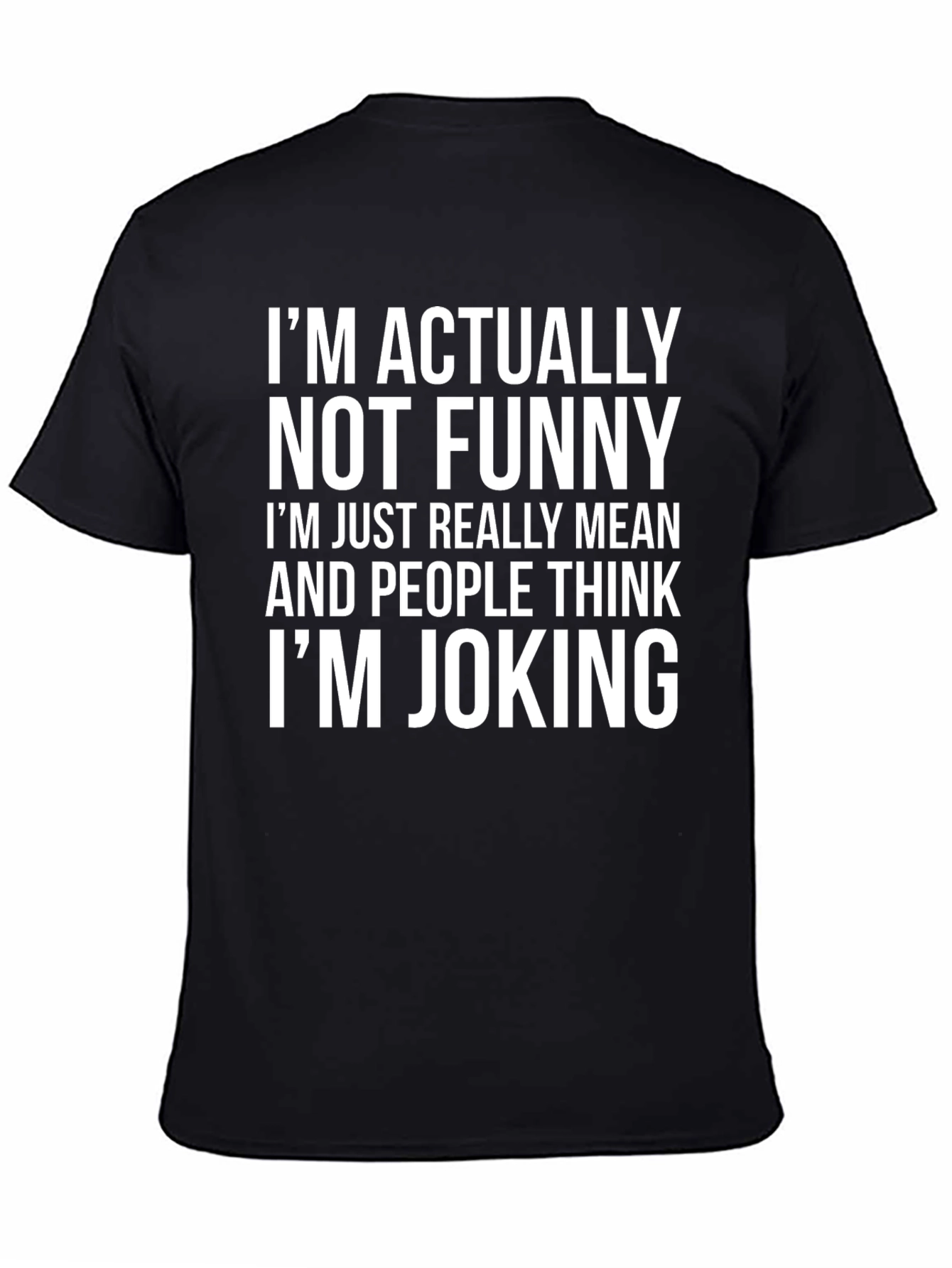 Black Funny Sarcastic T-Shirt - I'm Actually Not Funny Mean Joking Tee view 4