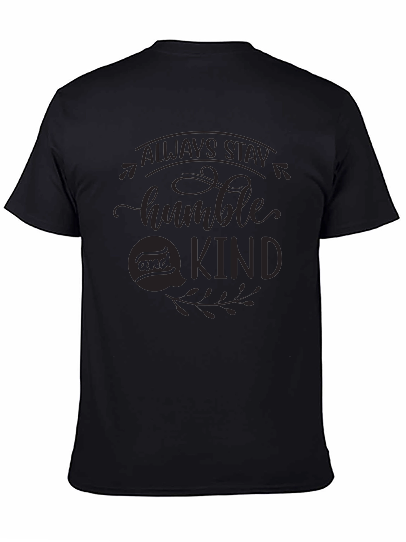 Black Always Stay Humble & Kind Black T-Shirt view 4