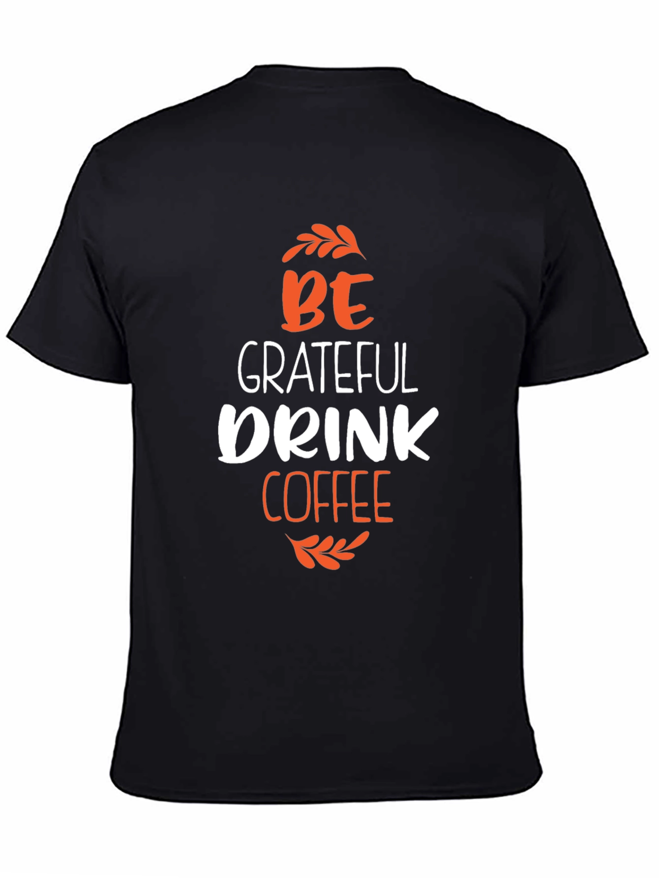Black Be Grateful Drink Coffee Graphic Tee view 4