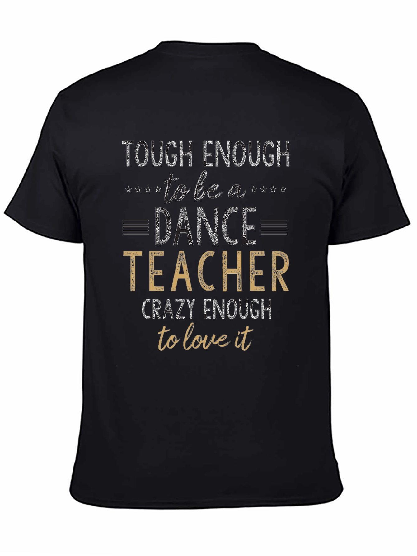 Black Dance Teacher T-Shirt - Tough & Crazy Enough view 4