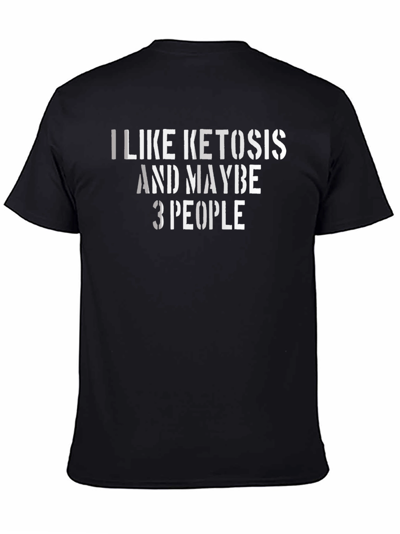 Black I Like Ketosis and Maybe 3 People T-Shirt view 4