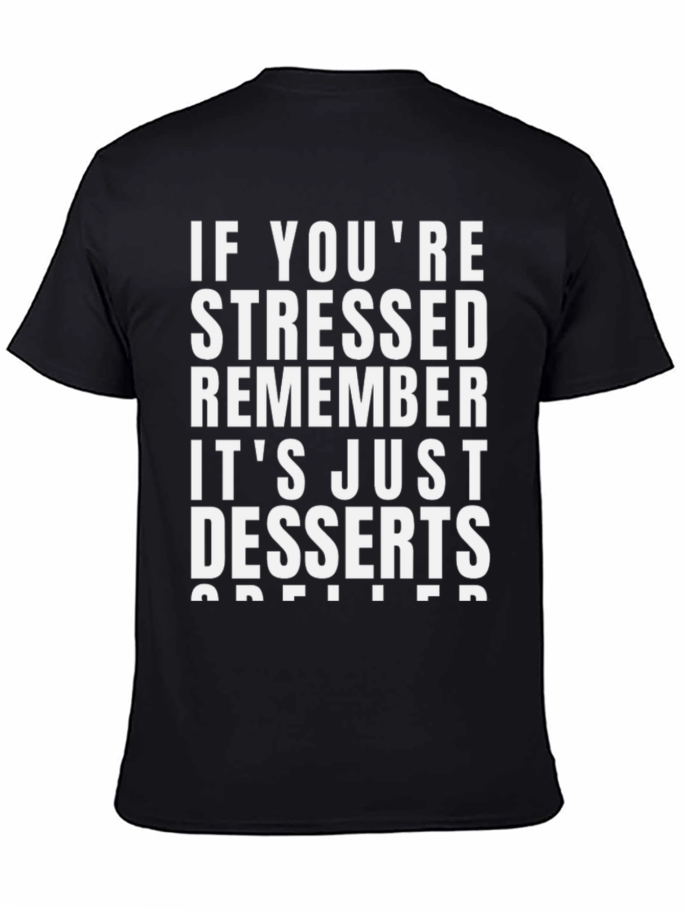 Black Stressed? Remember Desserts T-Shirt view 4