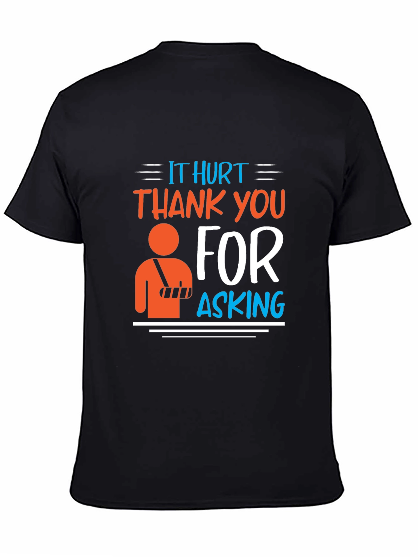 Black Humorous Injured Arm T-Shirt - It Hurt Thank You For Asking view 4
