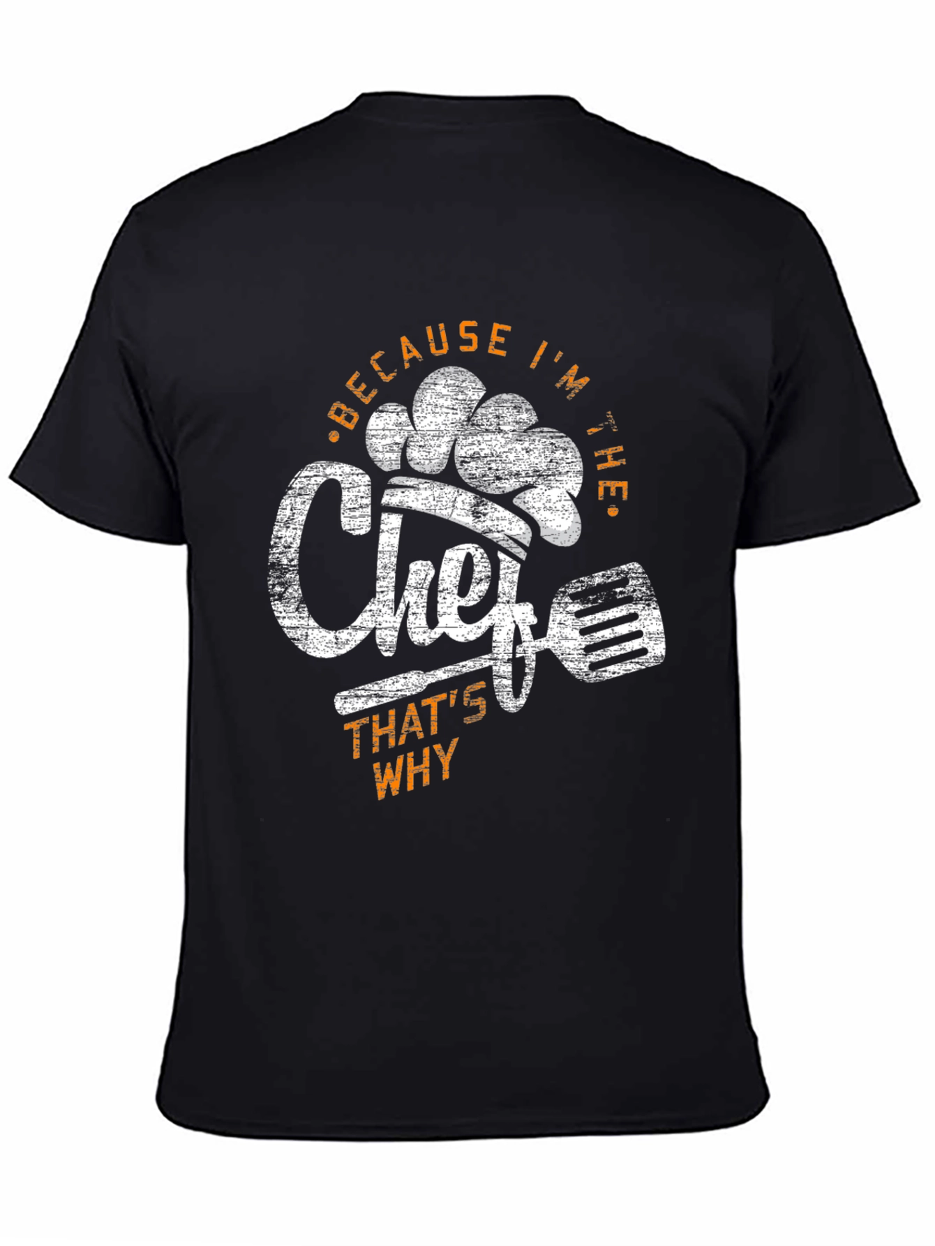 Because I'm The Chef T-Shirt - 4
