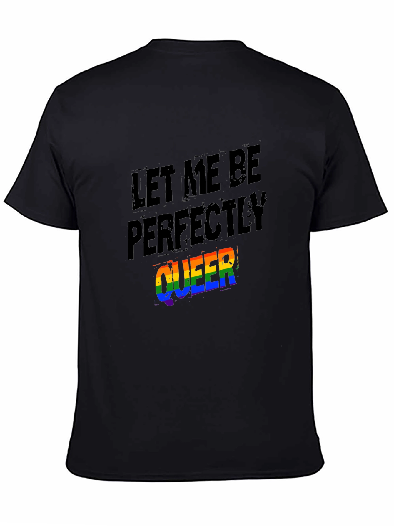 Black Let Me Be Perfectly Queer T-Shirt view 4