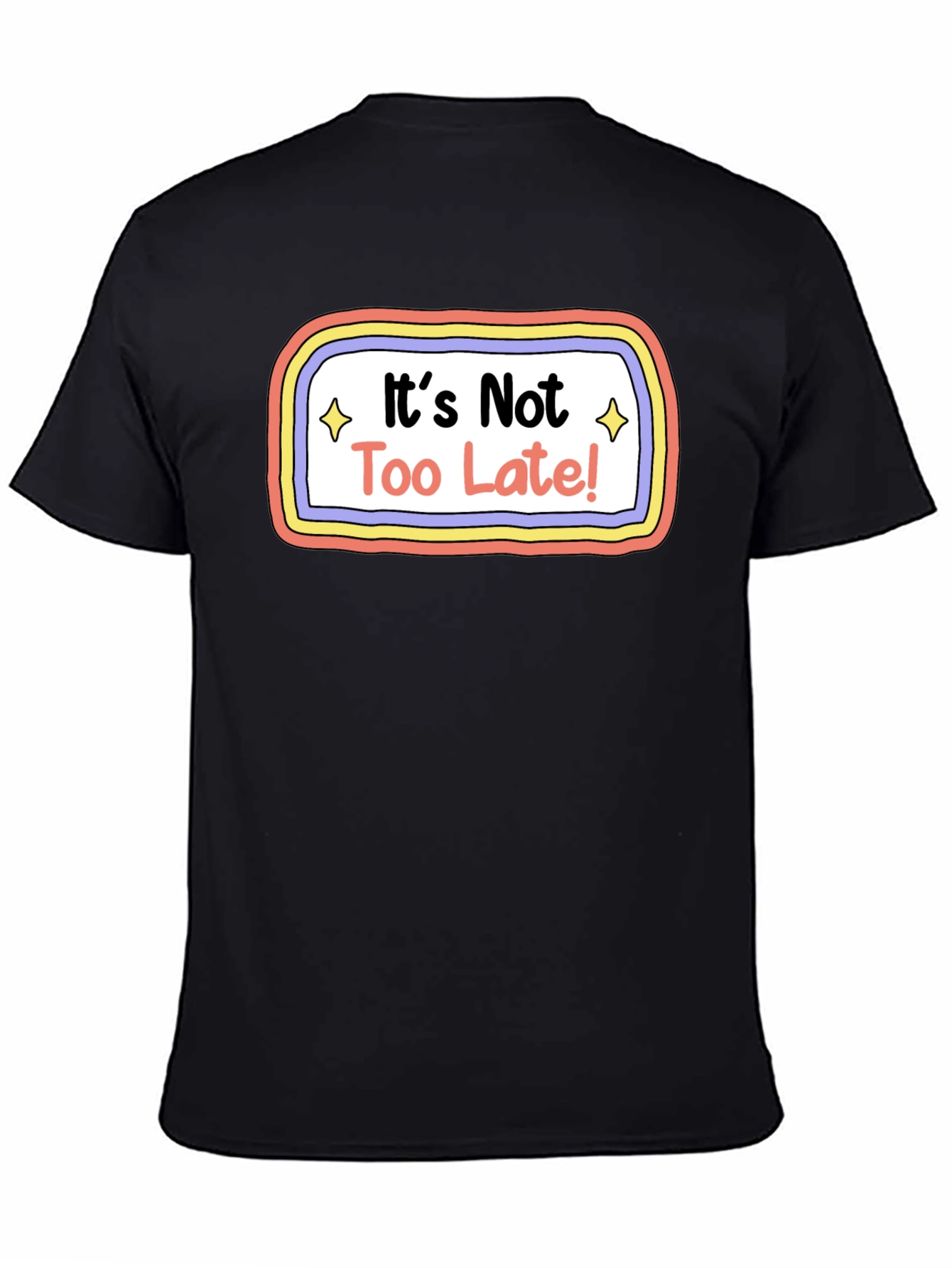 Black It's Not Too Late! Graphic T-Shirt - Unisex Tee view 4