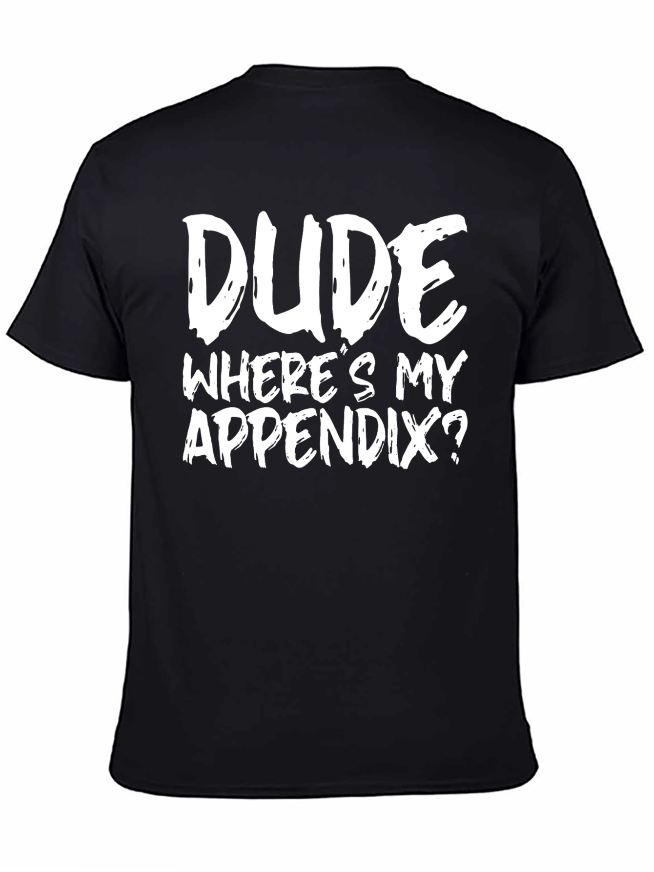 Black Dude Where's My Appendix? Graphic T-Shirt view 4