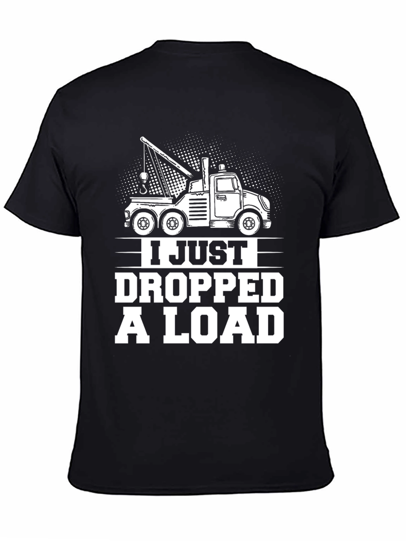 Black I Just Dropped A Load Tow Truck Graphic T-Shirt view 4