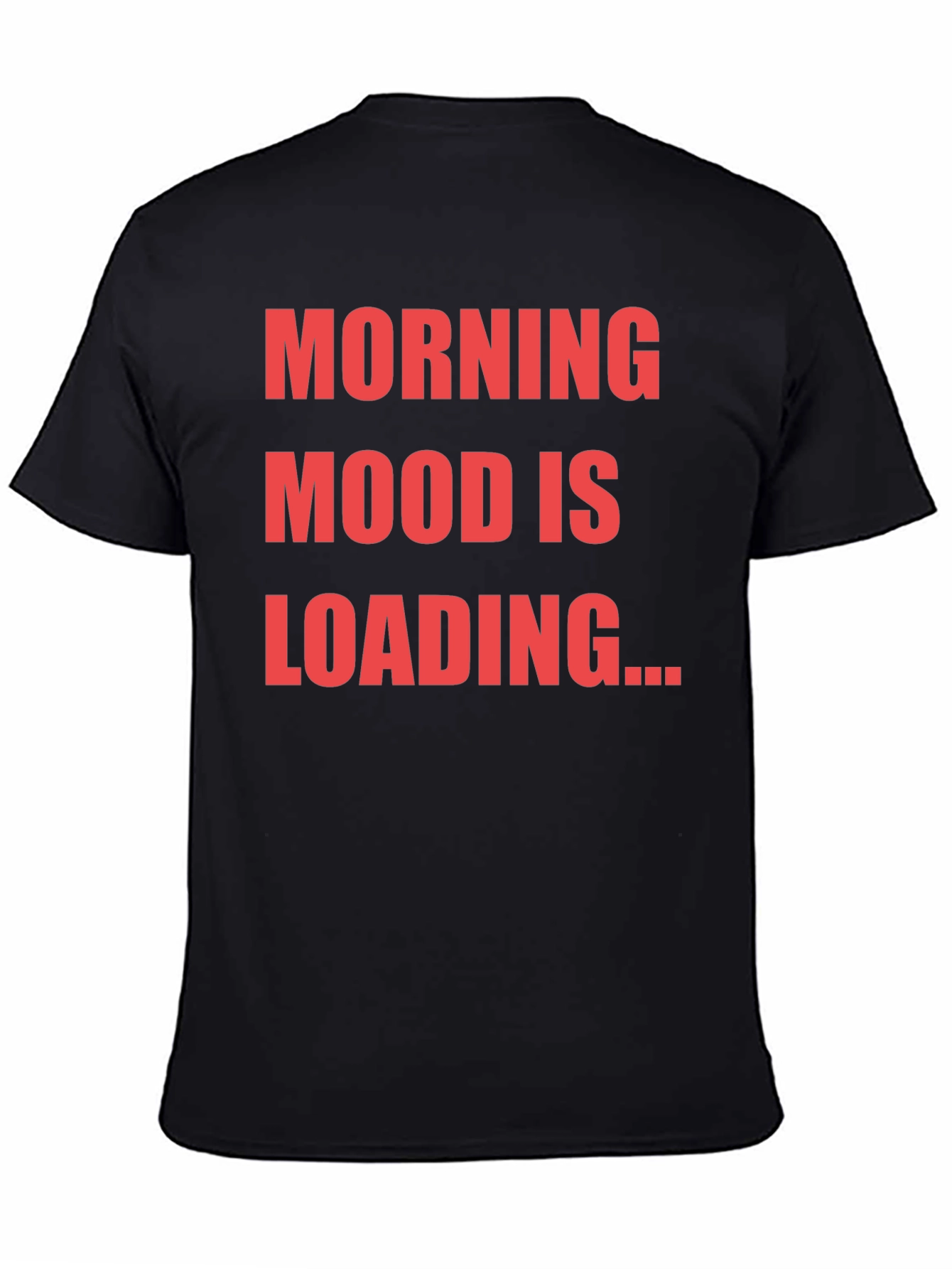Black Morning Mood Loading T-Shirt Funny Slogan Tee view 4